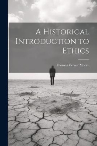 Книга A Historical Introduction to Ethics Thomas Verner Moore