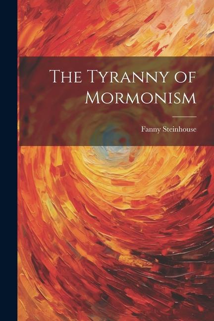 Carte The Tyranny of Mormonism 