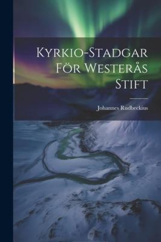 Knjiga Kyrkio-Stadgar För Wester?s Stift Johannes Rudbeckius