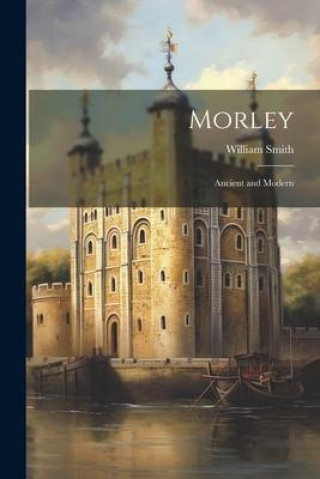 Knjiga Morley: Ancient and Modern William Smith