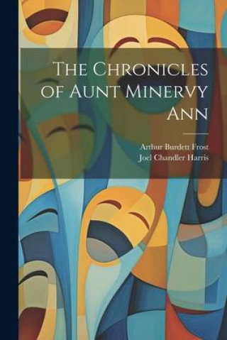 Carte The Chronicles of Aunt Minervy Ann Arthur Burdett Frost