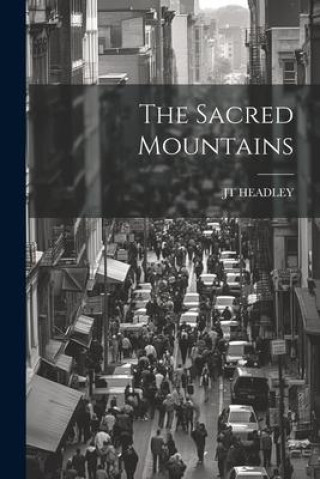 Knjiga The Sacred Mountains JT HEADLEY