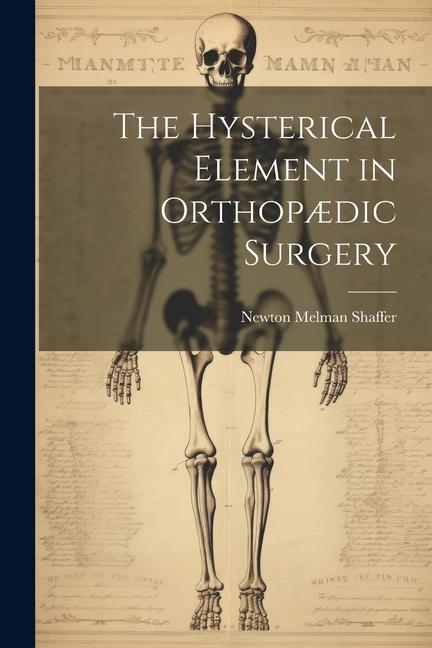 Βιβλίο The Hysterical Element in Orthop?dic Surgery Newton Melman Shaffer