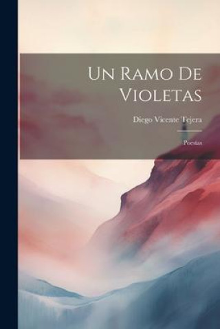 Βιβλίο Un Ramo De Violetas: Poesías Diego Vicente Tejera