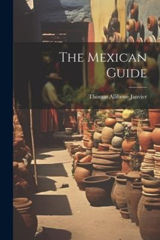 Knjiga The Mexican Guide Thomas Allibone Janvier
