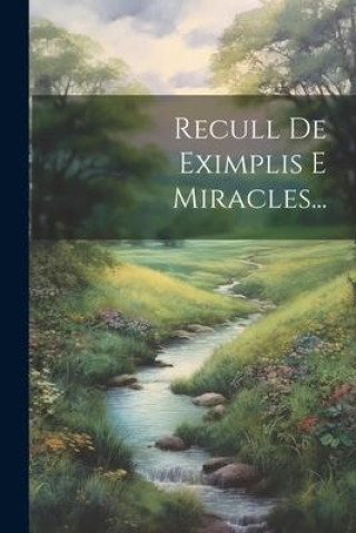 Knjiga Recull De Eximplis E Miracles... Anonymous