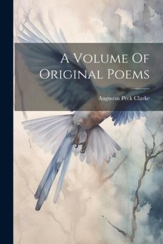 Βιβλίο A Volume Of Original Poems Augustus Peck Clarke