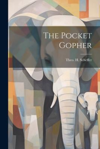 Knjiga The Pocket Gopher Theo. H. Scheffer