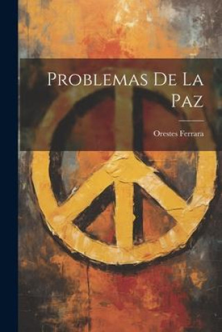 Book Problemas De La Paz Orestes Ferrara