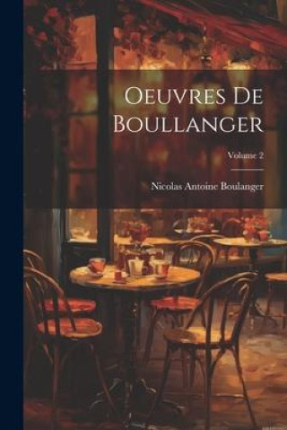 Книга Oeuvres De Boullanger; Volume 2 Nicolas Antoine Boulanger
