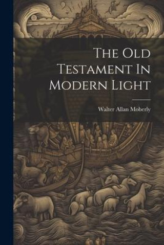 Книга The Old Testament In Modern Light Walter Allan Moberly