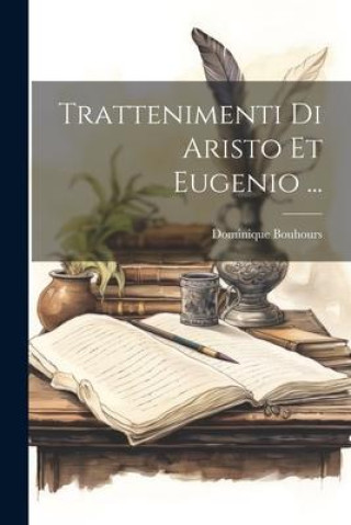 Βιβλίο Trattenimenti Di Aristo Et Eugenio ... Dominique Bouhours