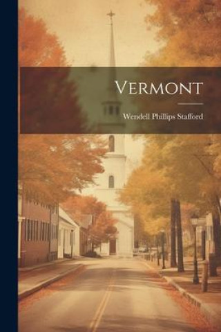 Knjiga Vermont Wendell Phillips Stafford