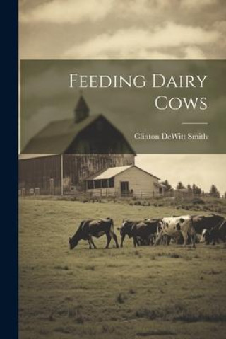 Книга Feeding Dairy Cows 