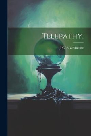 Knjiga Telepathy; J. C. F. (Jesse Charles Fre... Grumbine