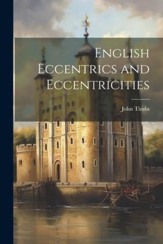 Knjiga English Eccentrics and Eccentricities John 1801-1875 Timbs