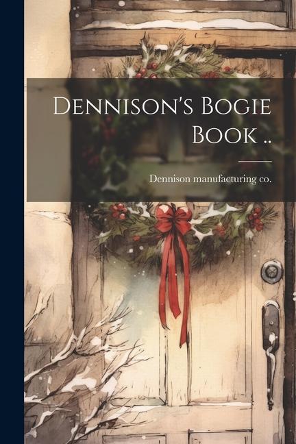 Knjiga Dennison's Bogie Book .. [Dennison manufacturing co.]