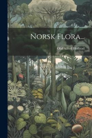 Knjiga Norsk Flora... Olaf Alfred Hoffstad