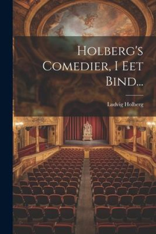 Knjiga Holberg's Comedier, I Eet Bind... Ludvig Holberg (baron)