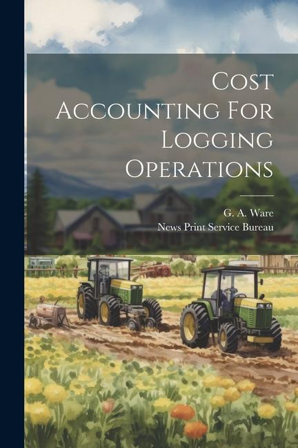 Книга Cost Accounting For Logging Operations News Print Service Bureau