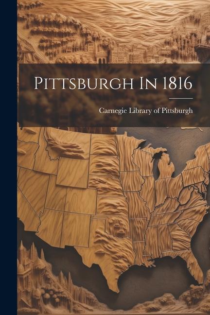 Βιβλίο Pittsburgh In 1816 Carnegie Library of Pittsburgh