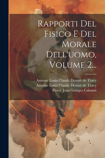 Kniha Rapporti Del Fisico E Del Morale Dell'uomo, Volume 2... Pierre Jean Georges Cabanis