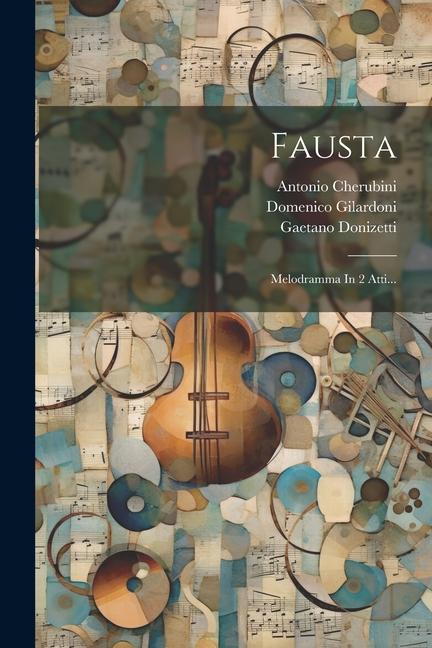 Книга Fausta: Melodramma In 2 Atti... Domenico Gilardoni