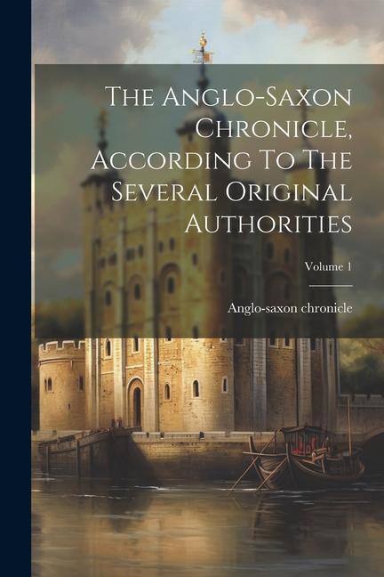 Carte The Anglo-saxon Chronicle, According To The Several Original Authorities; Volume 1 