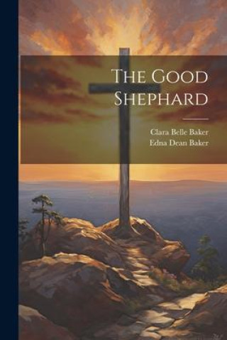 Knjiga The Good Shephard Clara Belle Baker