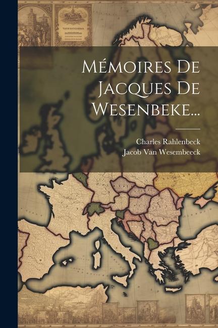 Knjiga Mémoires De Jacques De Wesenbeke... Charles Rahlenbeck