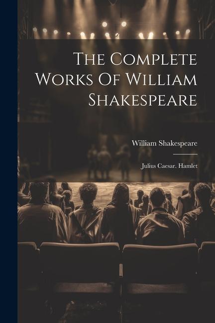 Könyv The Complete Works Of William Shakespeare: Julius Caesar. Hamlet 