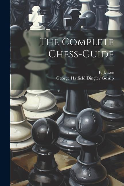 Knjiga The Complete Chess-guide George Hatfield Dingley Gossip