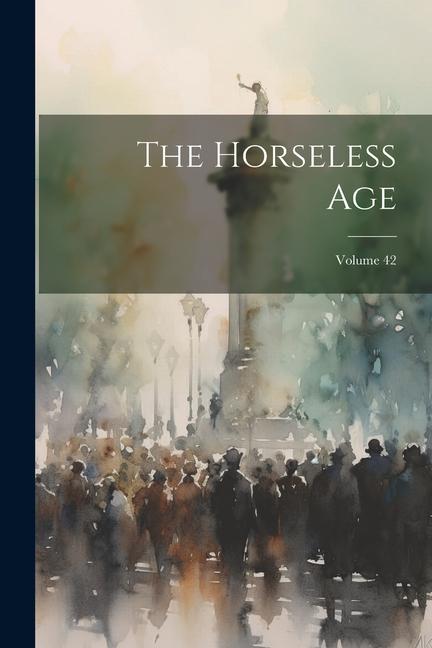 Knjiga The Horseless Age; Volume 42 Anonymous