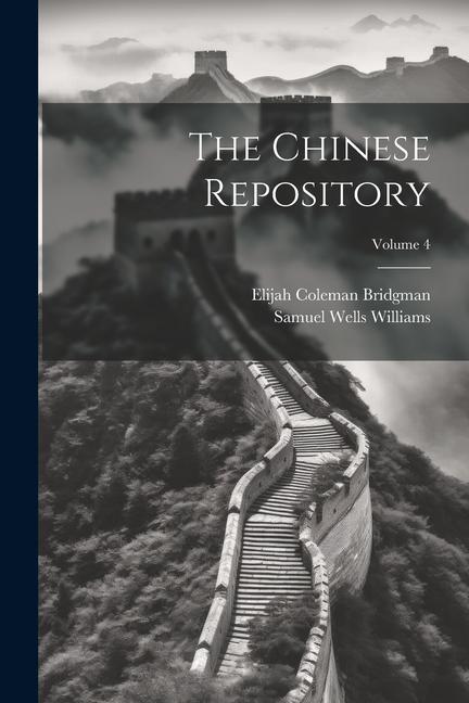 Książka The Chinese Repository; Volume 4 Samuel Wells Williams