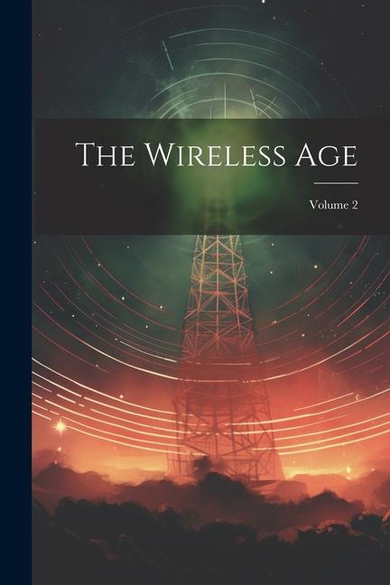 Knjiga The Wireless Age; Volume 2 Anonymous