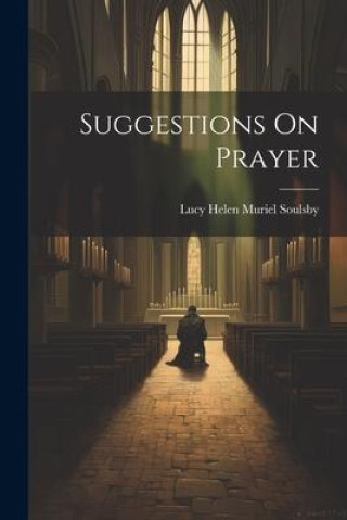 Libro Suggestions On Prayer Lucy Helen Muriel Soulsby