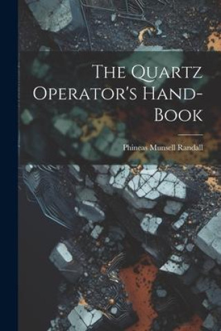 Βιβλίο The Quartz Operator's Hand-book Phineas Munsell Randall