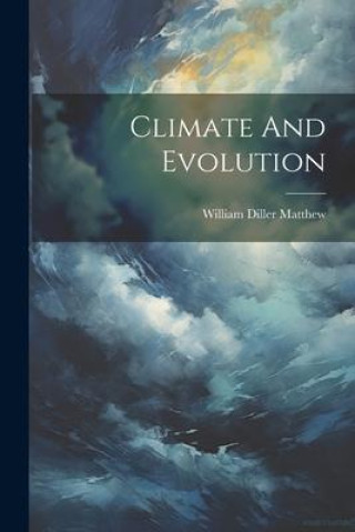 Knjiga Climate And Evolution William Diller Matthew