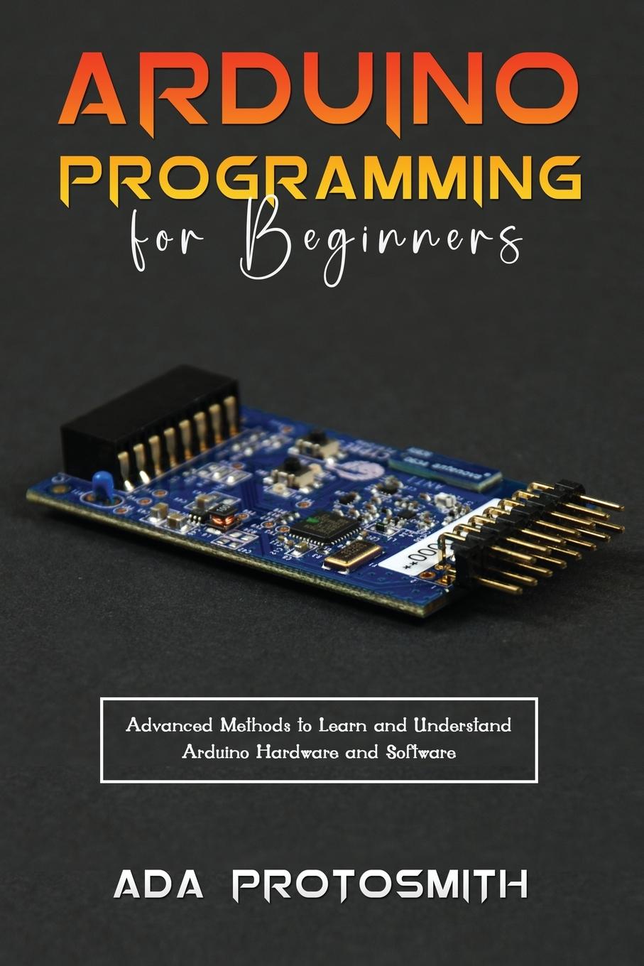 Book ARDUINO PROGRAMMING FOR BEGINNERS Ada Protosmith