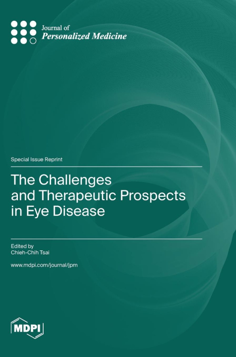 Knjiga The Challenges and Therapeutic Prospects in Eye Disease Chieh-Chih Tsai