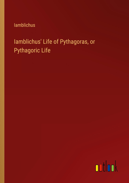Könyv Iamblichus' Life of Pythagoras, or Pythagoric Life 