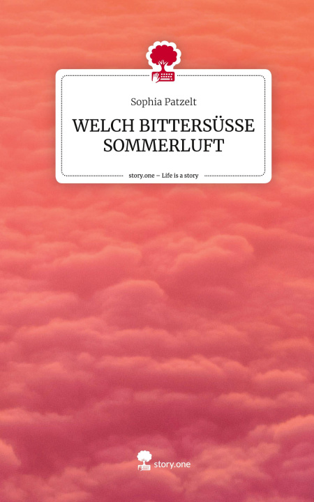 Kniha WELCH BITTERSÜSSE SOMMERLUFT. Life is a Story - story.one 