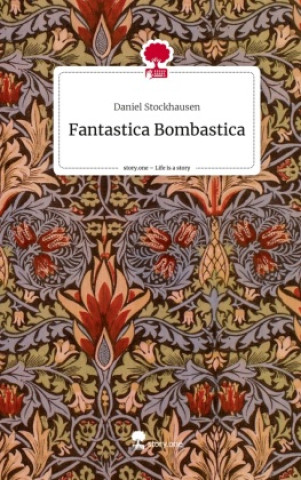 Knjiga Fantastica Bombastica. Life is a Story - story.one Daniel Stockhausen
