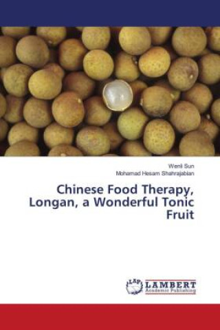 Kniha Chinese Food Therapy, Longan, a Wonderful Tonic Fruit Mohamad Hesam Shahrajabian