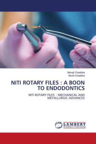 Книга NITI ROTARY FILES : A BOON TO ENDODONTICS Nivriti Chaddha