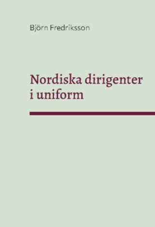 Kniha Nordiska dirigenter i uniform 