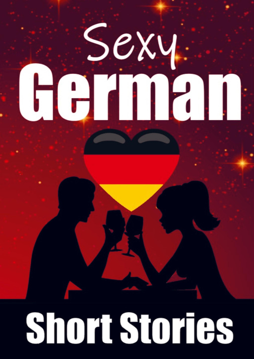 Book 50 Sexy & Romantic Short Stories in German | Romantic Tales for Language Lovers | English and German Short Stories Side by Side 