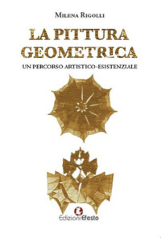 Kniha pittura geometrica. Un percorso artistico-esistenziale Milena Rigolli