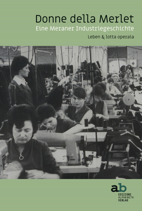 Kniha Donne della Merlet. Eine Meraner Industriegeschichte. Leben & lotta operaia. Ediz. tedesca e italiana 