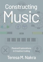 Constructing Music Musical Explorations in Creative Coding (Paperback)